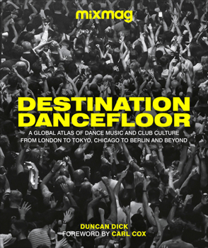Hardcover Destination Dancefloor: A Global Atlas of Dance Music and Club Culture from London to Tokyo, Chicago to Book