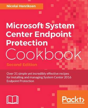 Paperback Microsoft System Center Endpoint Protection Cookbook, Second Edition Book