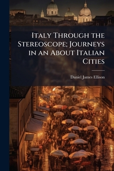 Paperback Italy Through the Stereoscope; Journeys in an About Italian Cities Book