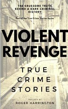 Paperback VIOLENT REVENGE - True Crime Stories: True Crime Stories Book