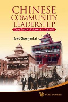 Hardcover Chinese Community Leadership: Case Study of Victoria in Canada Book