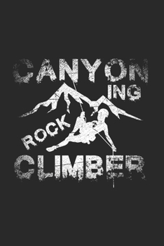 Canyoneering Notebook: Diary Journal 6x9 inches with 120 Lined Pages