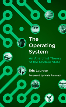 Paperback The Operating System: An Anarchist Theory of the Modern State Book