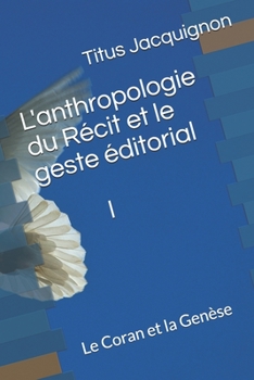Paperback L'anthropologie du Récit I: Le Coran et la Genèse [French] Book