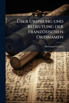 Paperback Über Ursprung und Bedeutung der französischen Ortsnamen [German] Book