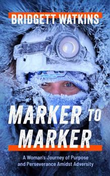 Paperback Marker to Marker: A Woman's Journey of Purpose and Perseverance Amidst Adversity Book