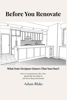 Paperback Before You Renovate: What Your Designer Knows that You Don't Book