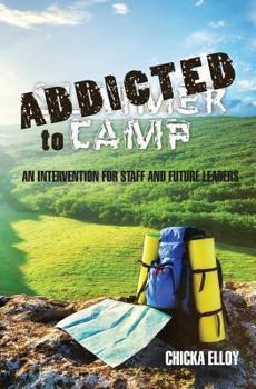 Paperback Addicted To Camp: An Intervention for Staff and Future Leaders Book