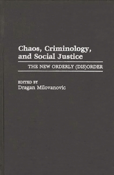 Hardcover Chaos, Criminology, and Social Justice: The New Orderly (Dis)Order Book