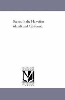 Paperback Scenes in the Hawaiian islands and California. Book