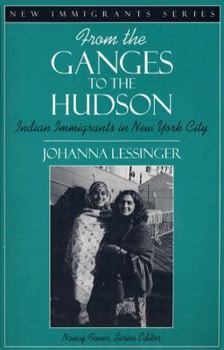 Paperback From the Ganges to the Hudson: Indian Immigrants in New York City (Part of the New Immigrants Series) Book
