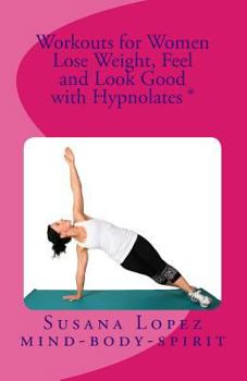 Paperback Workouts for Women: Lose Weight, Feel and Look Good with Hypnolates (R) Book