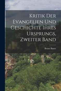 Paperback Kritik Der Evangelien Und Geschichte Ihres Ursprungs, Zweiter Band [German] Book