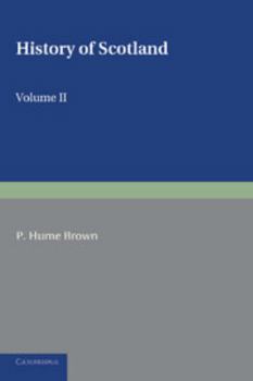 Paperback History of Scotland: Volume 2, from the Accession of Mary Stewart to the Revolution of 1689: To the Present Time Book