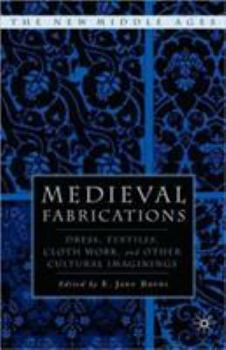 Paperback Medieval Fabrications: Dress, Textiles, Clothwork, and Other Cultural Imaginings Book