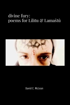 Paperback Divine Fury: Poems for Lilītu & Lamastû Book