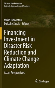 Hardcover Financing Investment in Disaster Risk Reduction and Climate Change Adaptation: Asian Perspectives Book