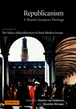 Hardcover Republicanism: Volume 2, the Values of Republicanism in Early Modern Europe: A Shared European Heritage Book