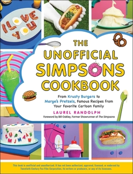 Hardcover The Unofficial Simpsons Cookbook: From Krusty Burgers to Marge's Pretzels, Famous Recipes from Your Favorite Cartoon Family Book