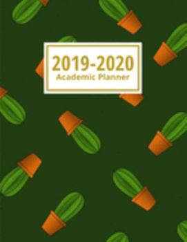 2019-2020 Academic Planner: Cactus: Weekly & Monthly Planner & Calendar: July 2019 to June 2020 Academic Diary With At A Glance Calendar