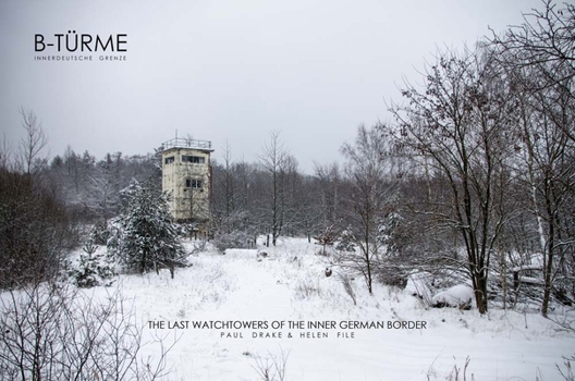 Hardcover Paul Drake & Helen File: B-Türme Innerdeutsche Grenze: The Last Watchtowers of the Inner German Border Book