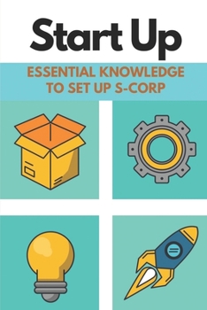 Paperback Start Up: Essential Knowledge To Set Up S-Corp: Business Insider Book