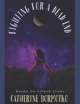 Paperback Fighting For A Dead End: Based On A True Story Book