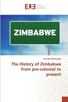 Paperback The History of Zimbabwe from pre-colonial to present Book