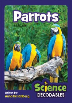 Parrots : Phase 3 Science Decodable