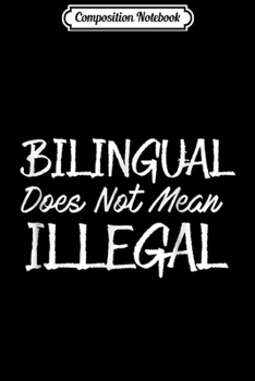 Paperback Composition Notebook: Bilingual Does not Mean Illegal Journal/Notebook Blank Lined Ruled 6x9 100 Pages Book