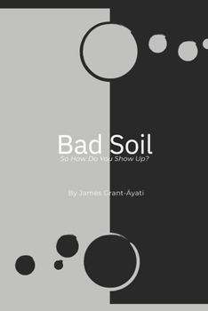 Paperback Bad Soil: So How Do You Show Up? Book