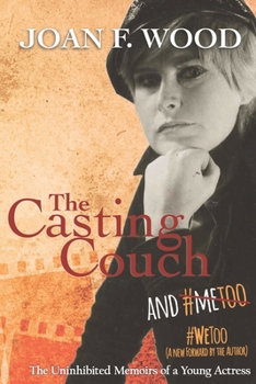 The casting couch and me: The uninhibited memoirs of a young actress