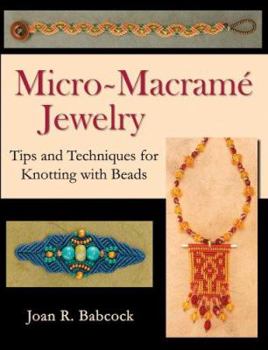 Paperback Micro-Macrame Jewelry: Tips & Techniques for Knotting with Beads Book