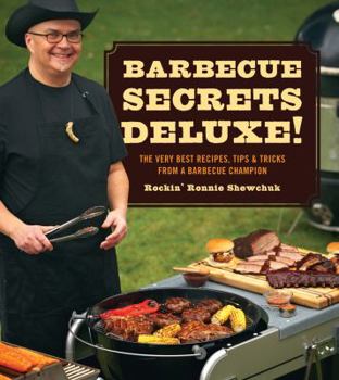 Paperback Barbecue Secrets Deluxe!: The Very Best Recipes, Tips, and Tricks from a Barbecue Champion Book