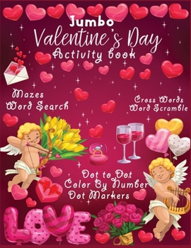Paperback Jumbo valentine's Day activity book: Coloring, Mazes, Dot to Dot, Puzzles and More! (130+ Sheets Inside) Book
