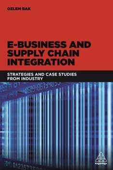Paperback E-Business and Supply Chain Integration: Strategies and Case Studies from Industry Book