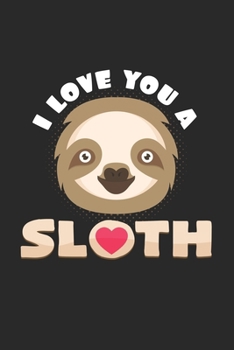 Paperback I love you a sloth: 6x9 Sloth - dotgrid - dot grid paper - notebook - notes Book