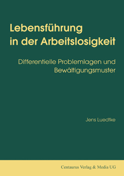 Paperback Lebensführung in Der Arbeitslosigkeit: Differentielle Problemlagen Und Bewältigungsmuster [German] Book