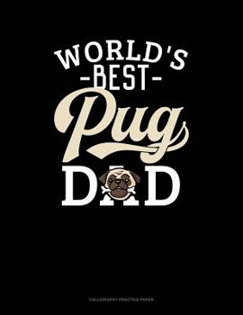 Paperback World's Best Pug Dad: Calligraphy Practice Paper Book