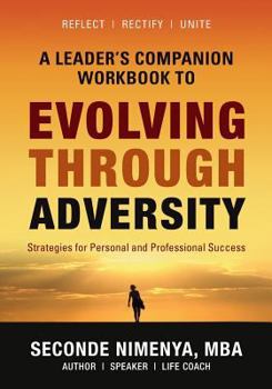 Paperback A Leader's Companion Workbook To Evolving Through Adversity: Strategies for Personal and Professional Success Book