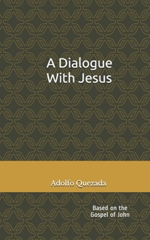 Paperback A Dialogue with Jesus: Based on the Gospel of John Book