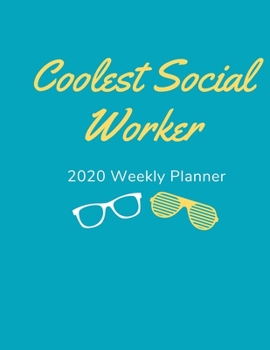 Coolest Social Worker: 2020 Weekly Planner | Jan 1, 2020 to Dec 31, 2020 | Simple Dated Week and Month Calendar with Notes Pages, 8.5 x 11 size