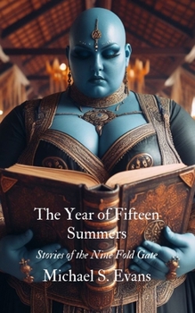 Paperback The Year of Fifteen Summers: Stories From the Nine Fold Gate Book