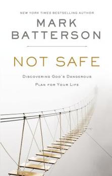Hardcover Not Safe: Discovering God's Dangerous Plan for Your Life Book