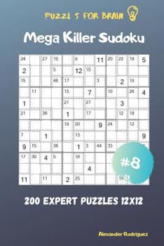 Paperback Puzzles for Brain - Mega Killer Sudoku 200 Expert Puzzles 12x12 vol.8 Book