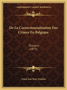 Paperback De La Correctionnalisation Des Crimes En Belgique: Discours (1875) [French] Book