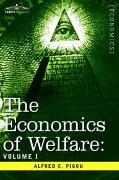 Hardcover The Economics of Welfare: Volume I Book