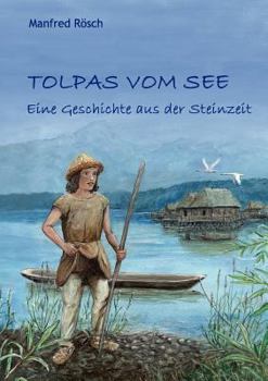 Paperback Tolpas vom See: Eine Geschichte aus der Steinzeit [German] Book