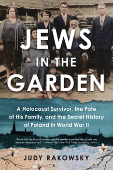 Paperback Jews in the Garden: A Holocaust Survivor, the Fate of His Family, and the Secret History of Poland in World War II Book