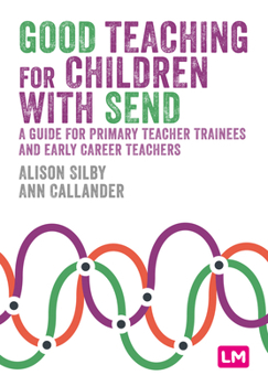 Hardcover Good Teaching for Children with SEND: A guide for primary teacher trainees and early career teachers Book
